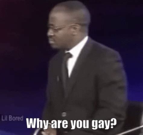 why are you gay gif|Why Are You Gay Meme GIF .